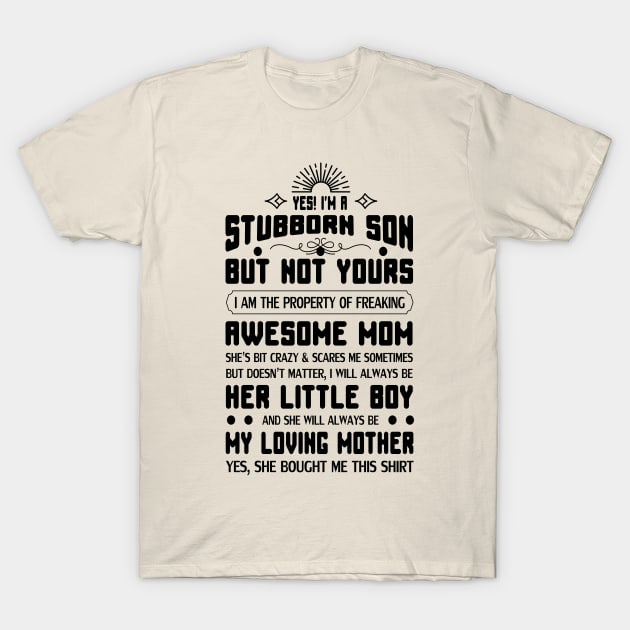 Yes I am a stubborn son T-Shirt by Global Creation